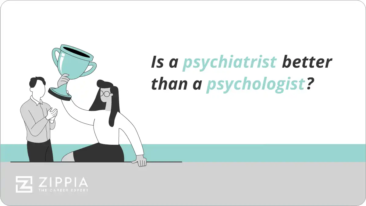 Is a psychiatrist better than a psychologist?