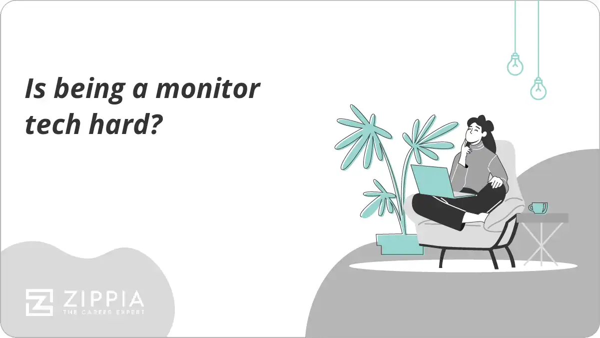 Is being a monitor tech hard?