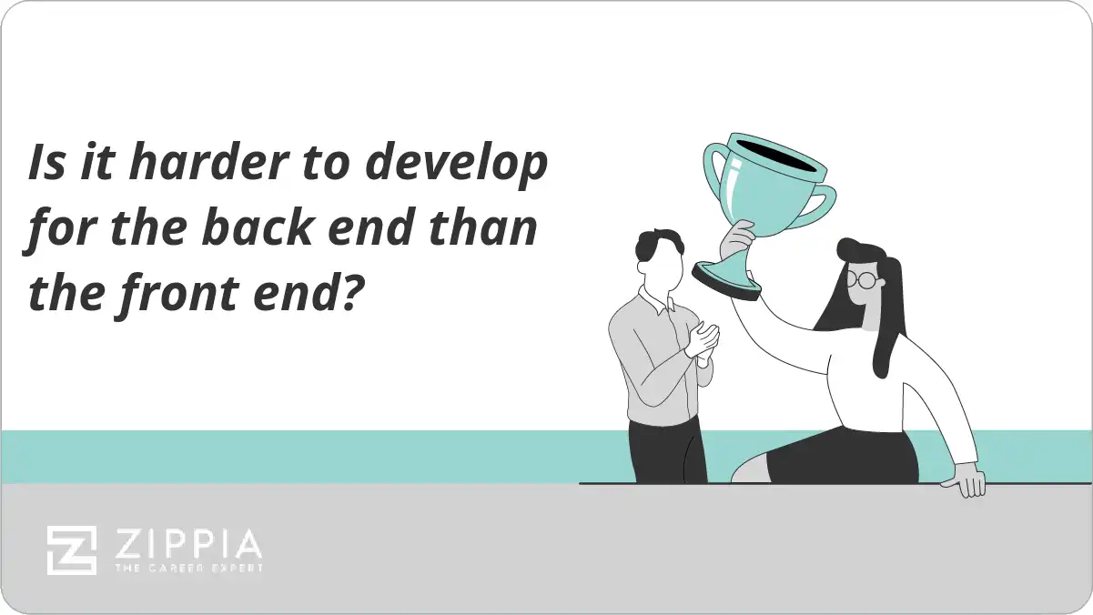 Is it harder to develop for the back end than the front end?