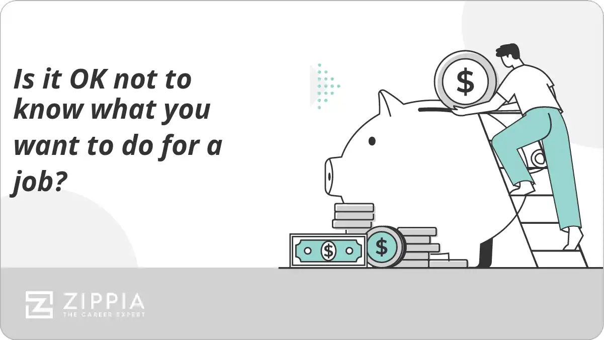 Is it OK not to know what you want to do for a job?