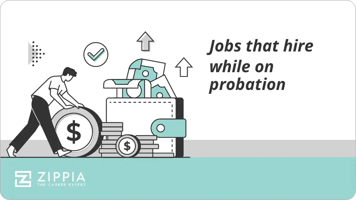 Jobs that hire while on probation