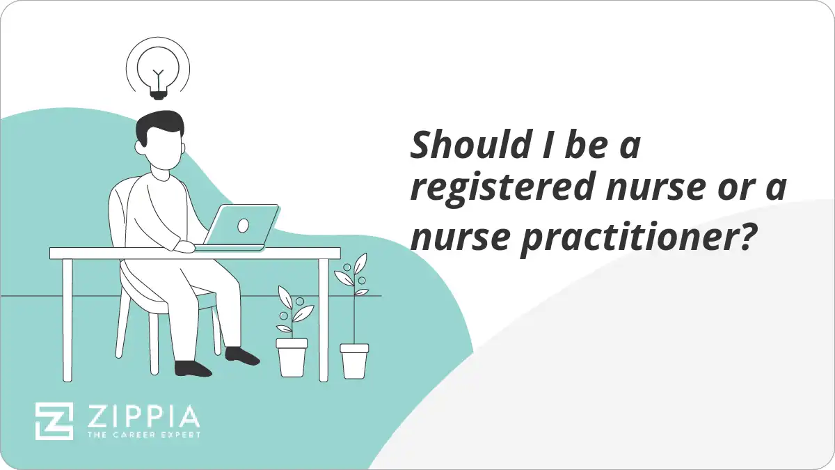 Should I be a registered nurse or a nurse practitioner?