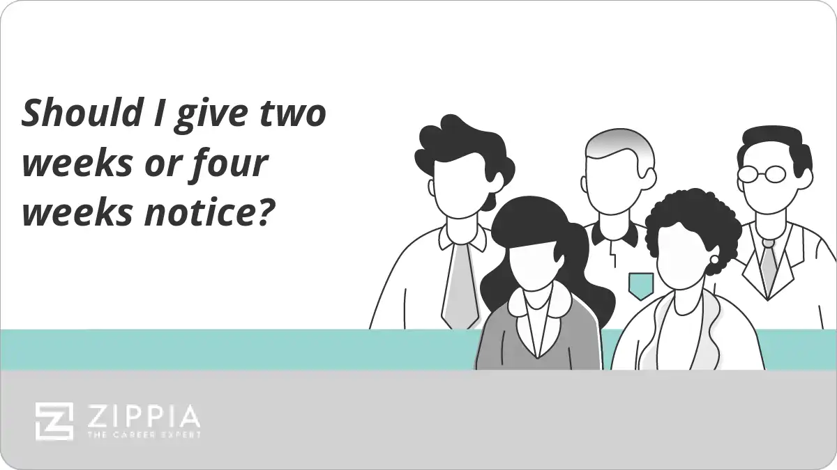 Should I give two weeks or four weeks notice?