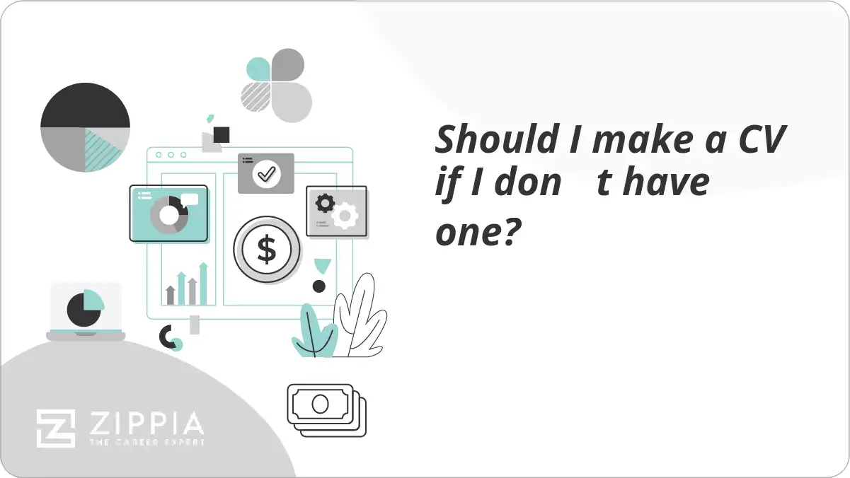 Should I make a CV if I don t have one?