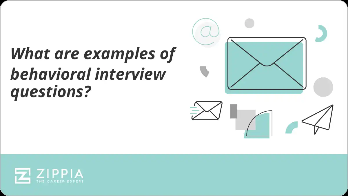 What are examples of behavioral interview questions? - Zippia