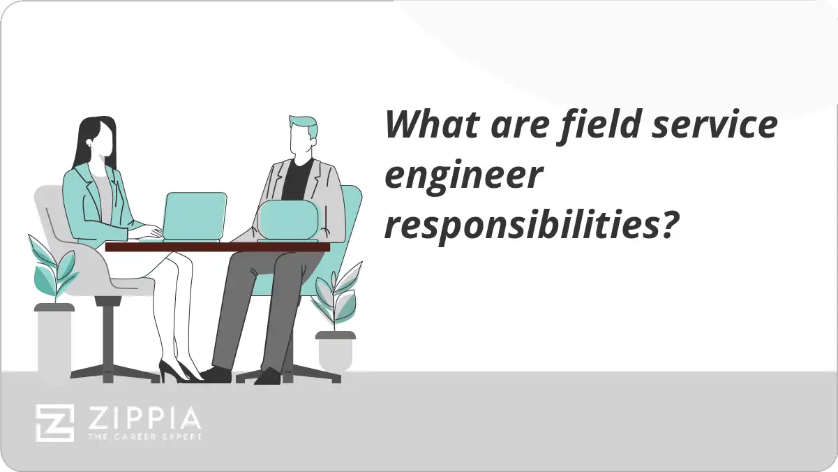 What are field service engineer responsibilities?