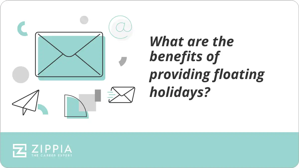What are the benefits of providing floating holidays? Zippia