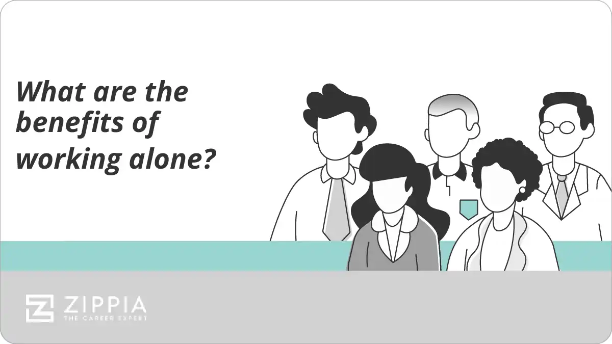 What are the benefits of working alone?