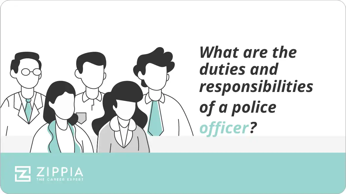 What are the duties and responsibilities of a police officer?