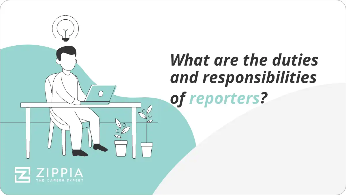 What are the duties and responsibilities of reporters?