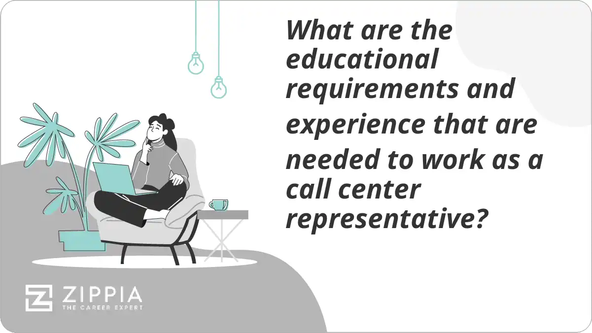 What are the educational requirements and experience that are needed to work as a call center representative?