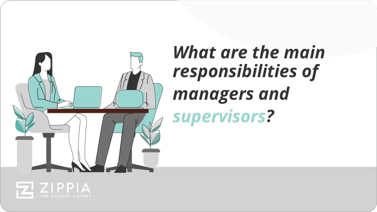 What are the main responsibilities of managers and supervisors?