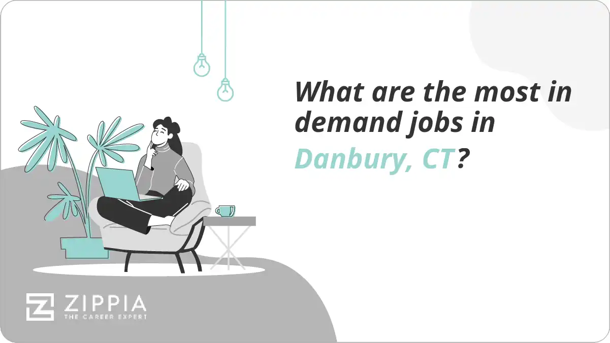 What are the most in demand jobs in Danbury, CT?