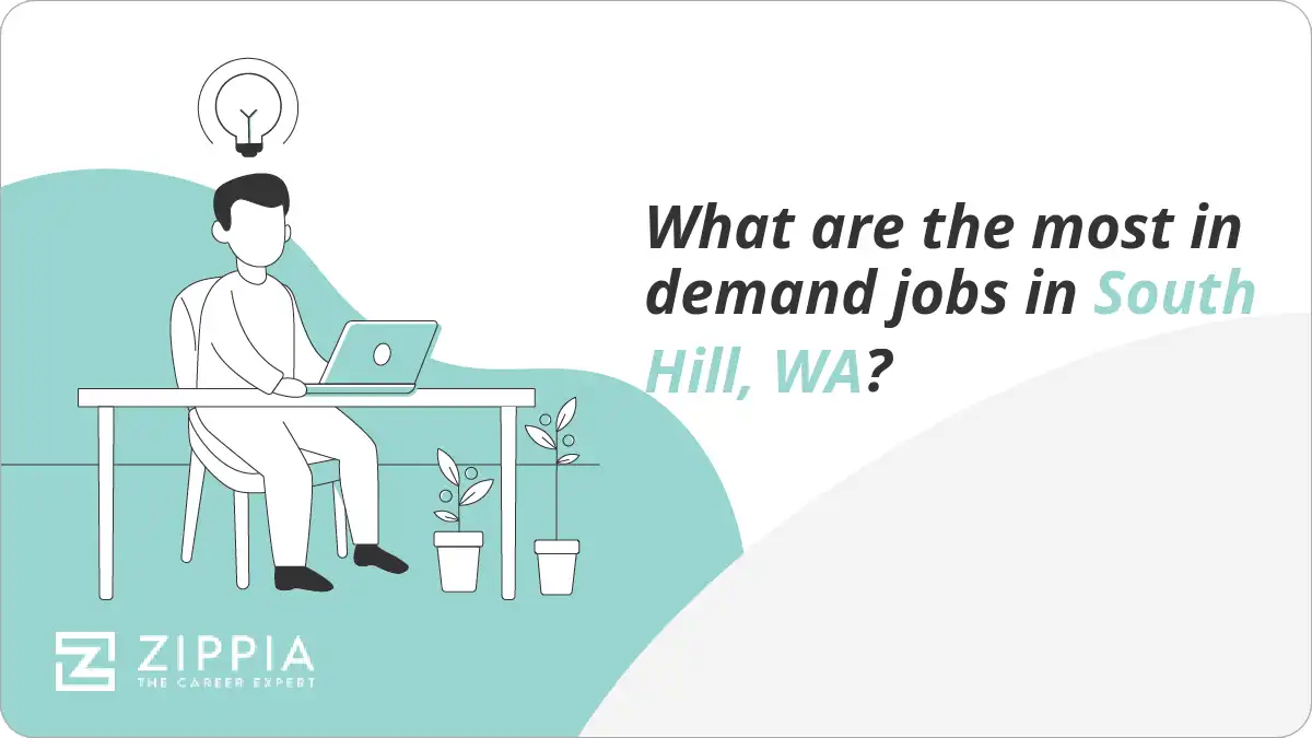 What are the most in demand jobs in South Hill, WA?
