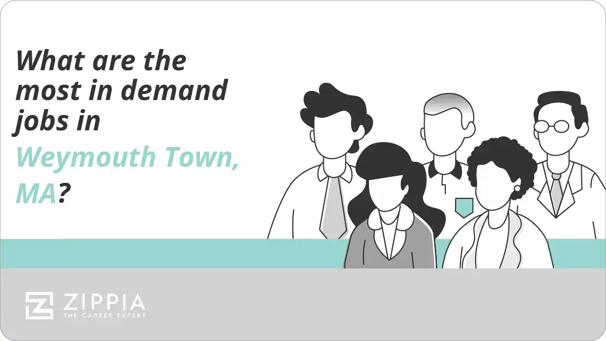 What are the most in demand jobs in Weymouth Town, MA?