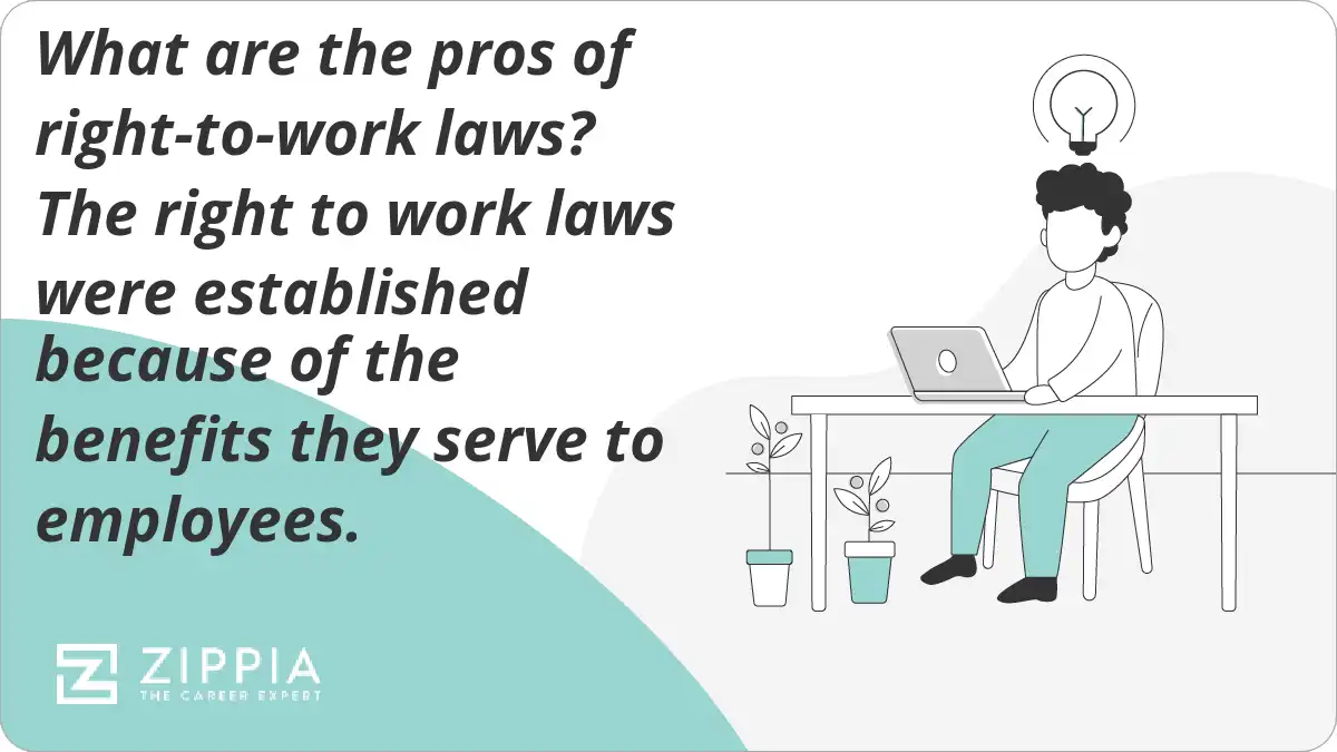 What are the pros of righttowork laws? The right to work laws were