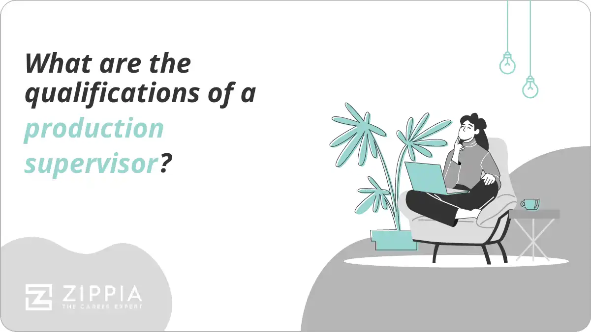 What are the qualifications of a production supervisor?