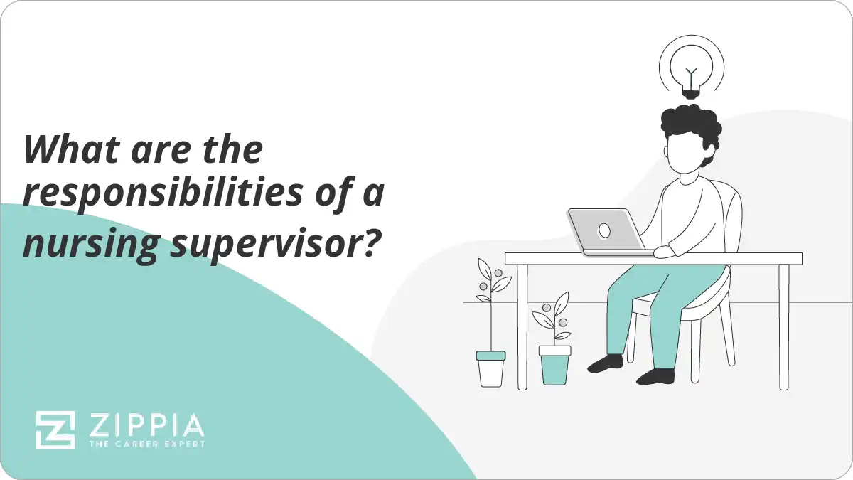 What are the responsibilities of a nursing supervisor?