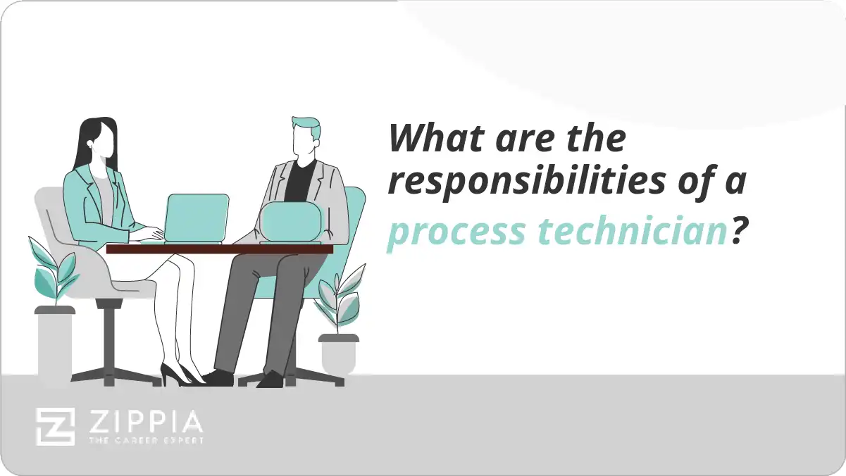 What are the responsibilities of a process technician?