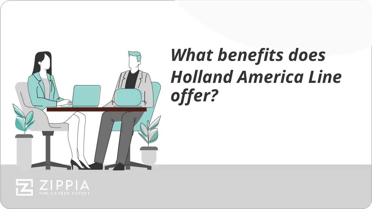 What benefits does Holland America Line offer? Zippia