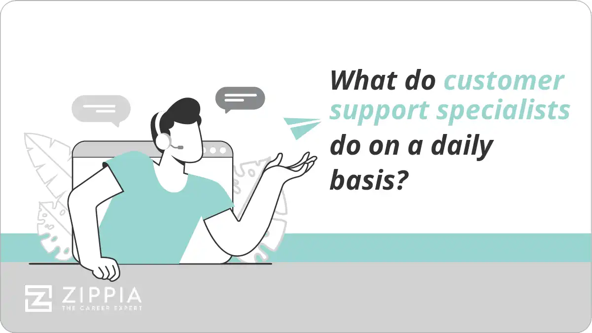 What do customer support specialists do on a daily basis?