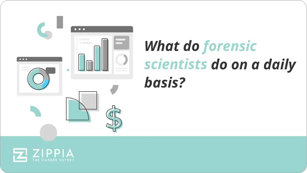 What do forensic scientists do on a daily basis? Zippia