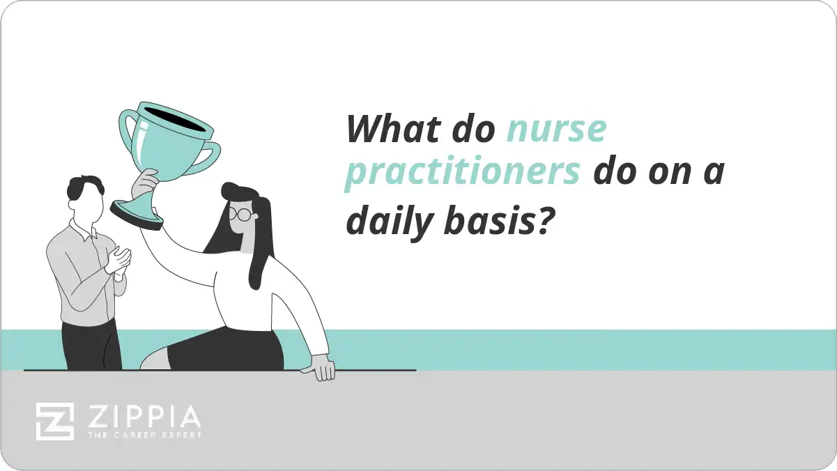What do nurse practitioners do on a daily basis?