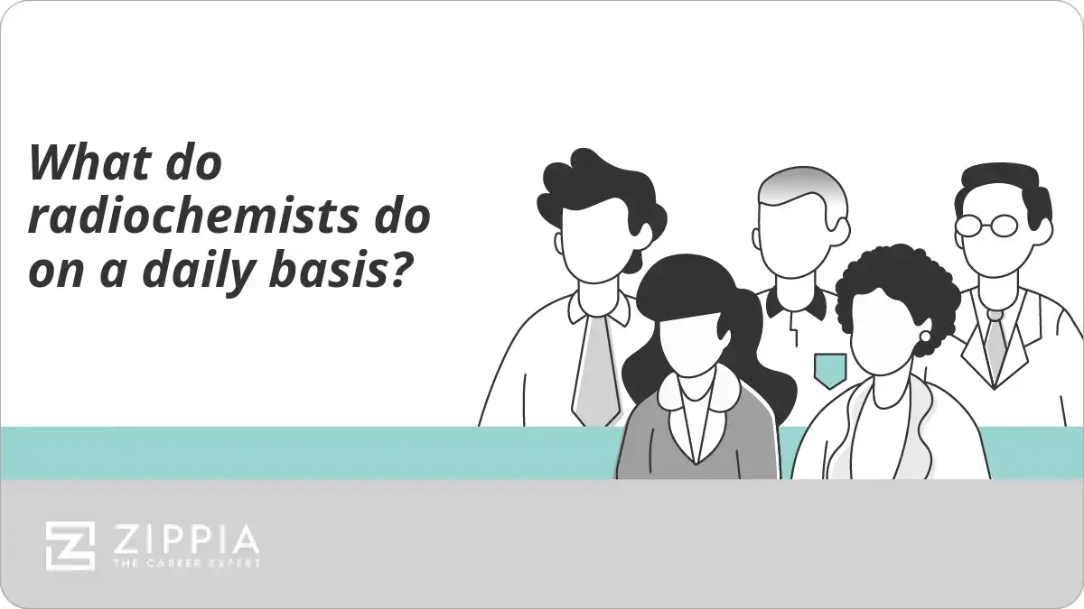 What do radiochemists do on a daily basis?