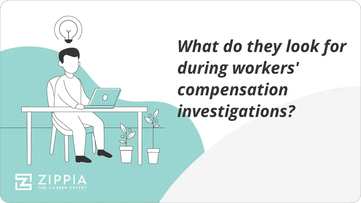 What do they look for during workers' compensation investigations?