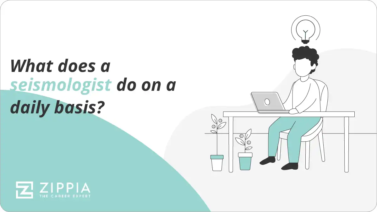 What does a seismologist do on a daily basis?