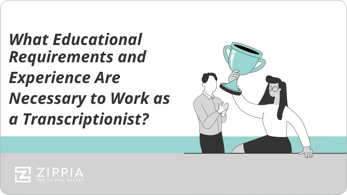 What Educational Requirements and Experience Are Necessary to Work as a Transcriptionist?