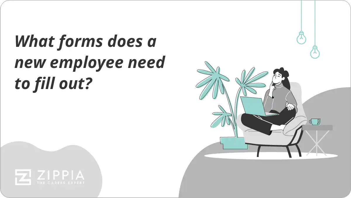 What forms does a new employee need to fill out? Zippia