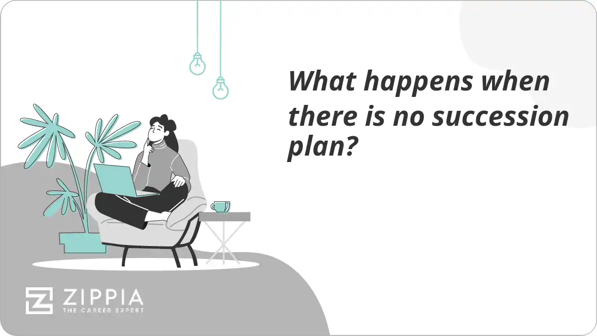 What happens when there is no succession plan?