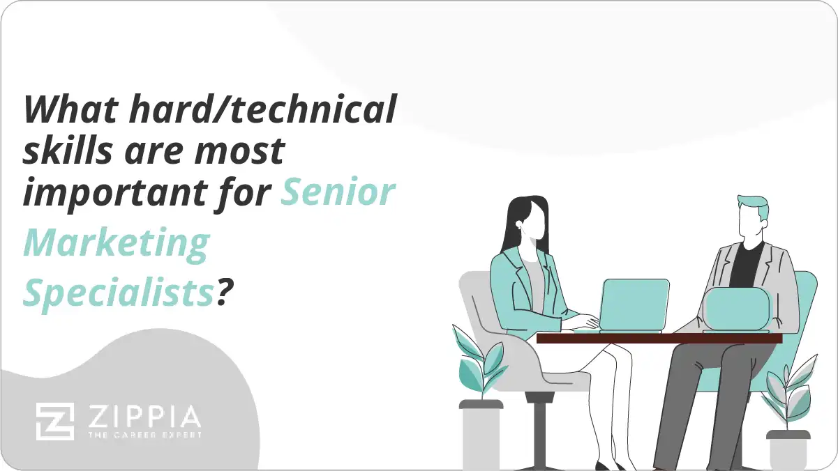 What hard/technical skills are most important for Senior Marketing Specialists?