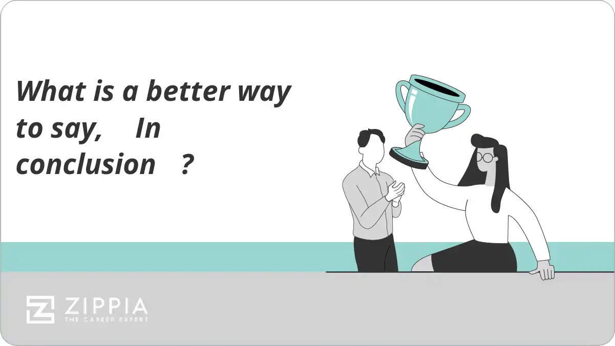 What is a better way to say,  In conclusion ?