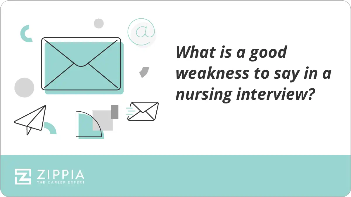 What is a good weakness to say in a nursing interview?