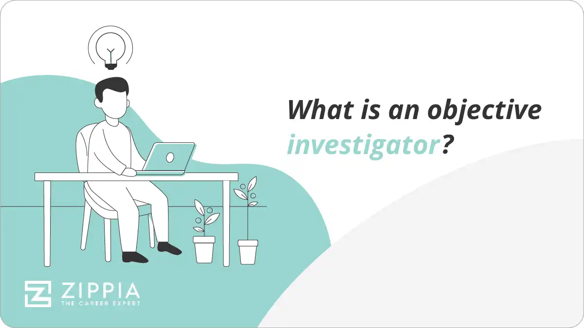 What is an objective investigator?