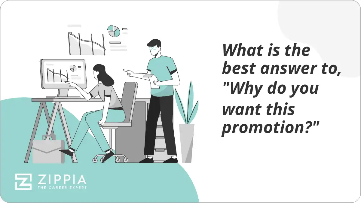 What is the best answer to, "Why do you want this promotion?"