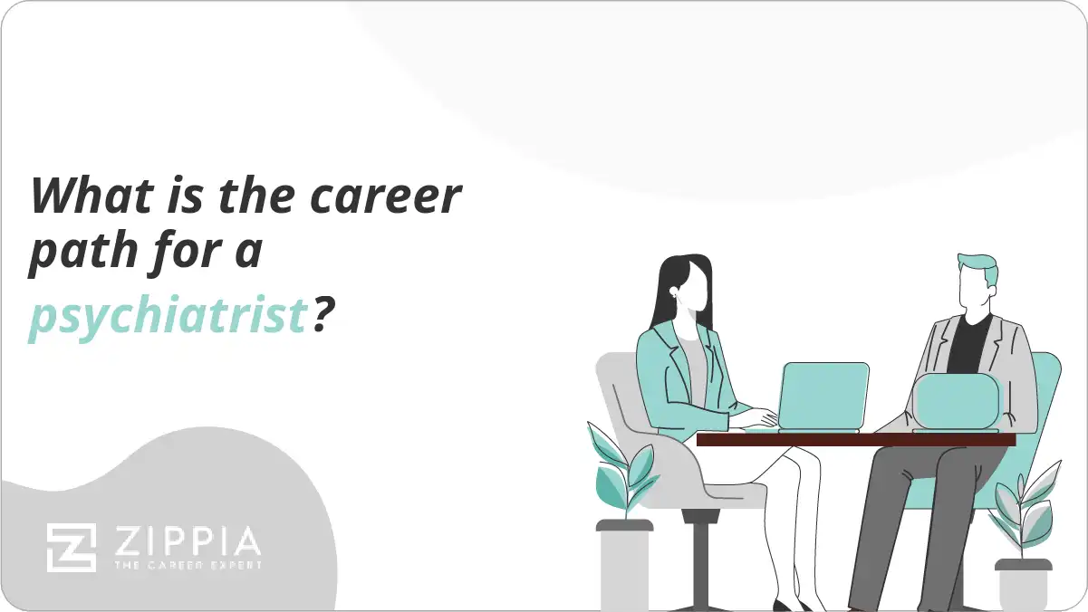 What is the career path for a psychiatrist?