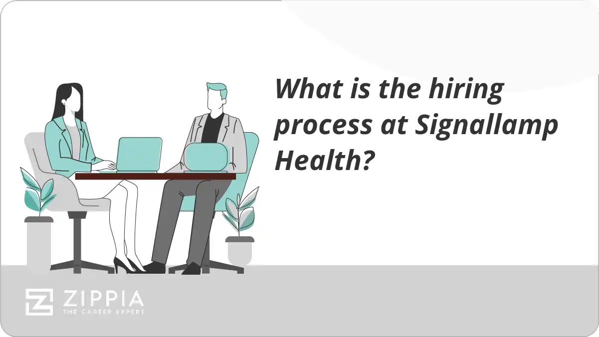 What is the hiring process at Signallamp Health? Zippia
