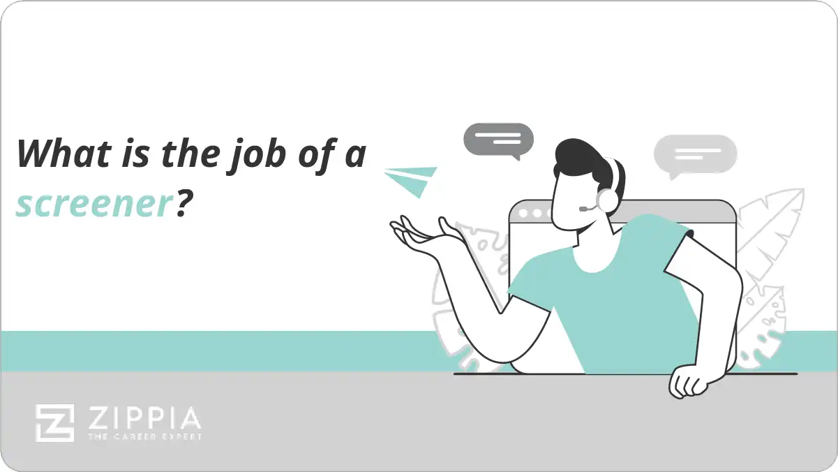 What is the job of a screener?