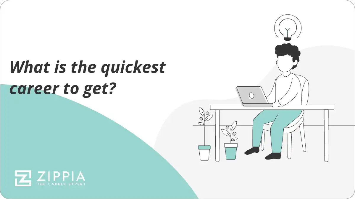 What is the quickest career to get?