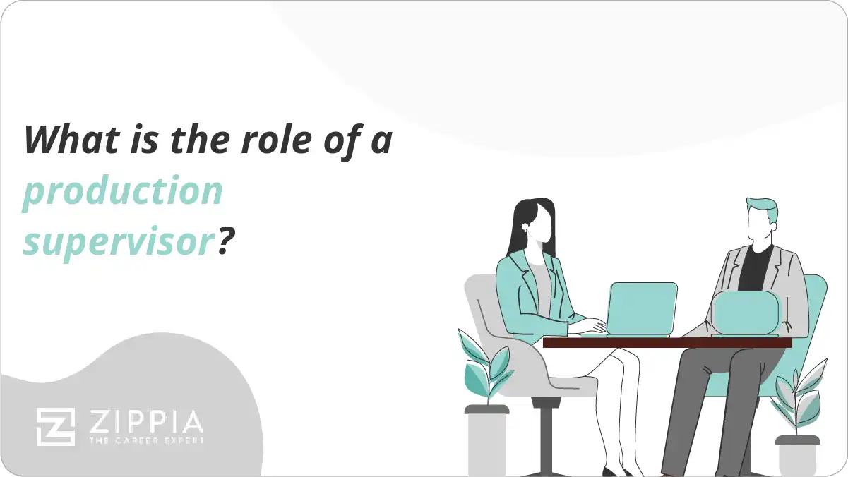 What is the role of a production supervisor?