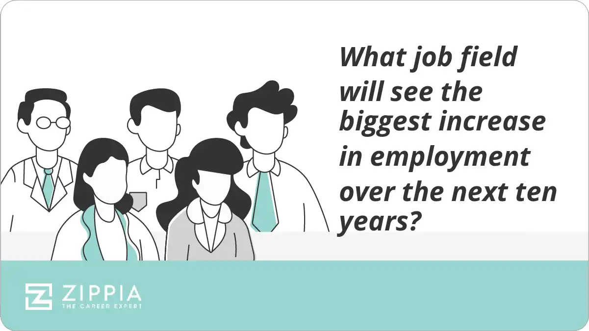 What job field will see the biggest increase in employment over the next ten years?