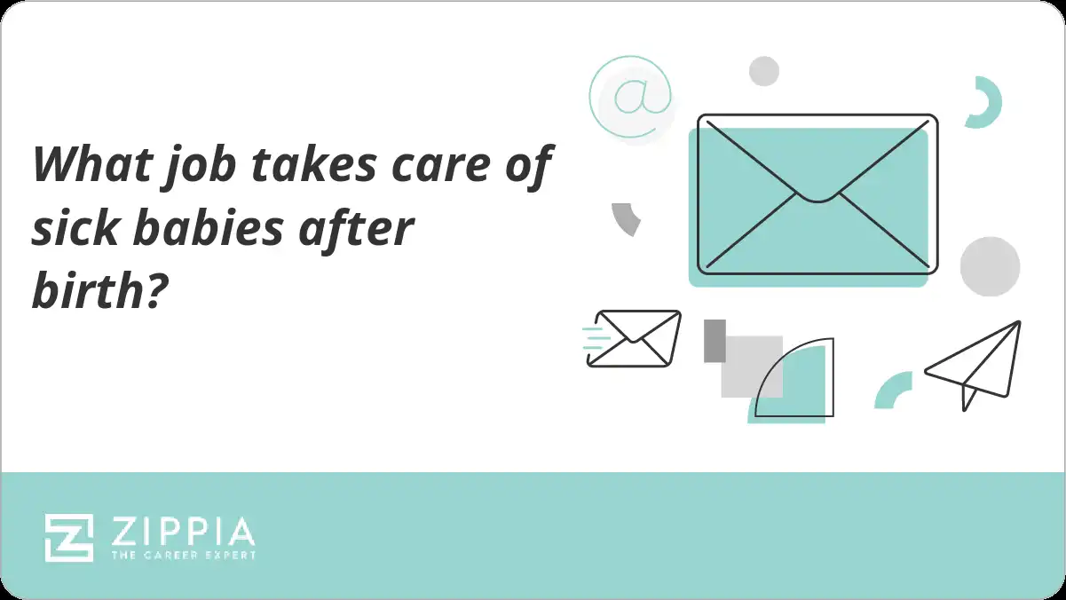 What job takes care of sick babies after birth?