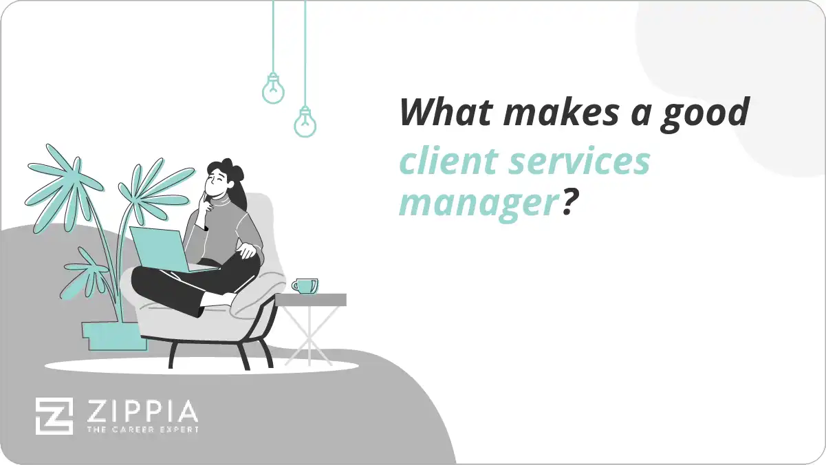 What Makes A Good Client Services Manager Zippia