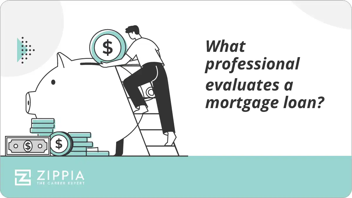 What professional evaluates a mortgage loan?