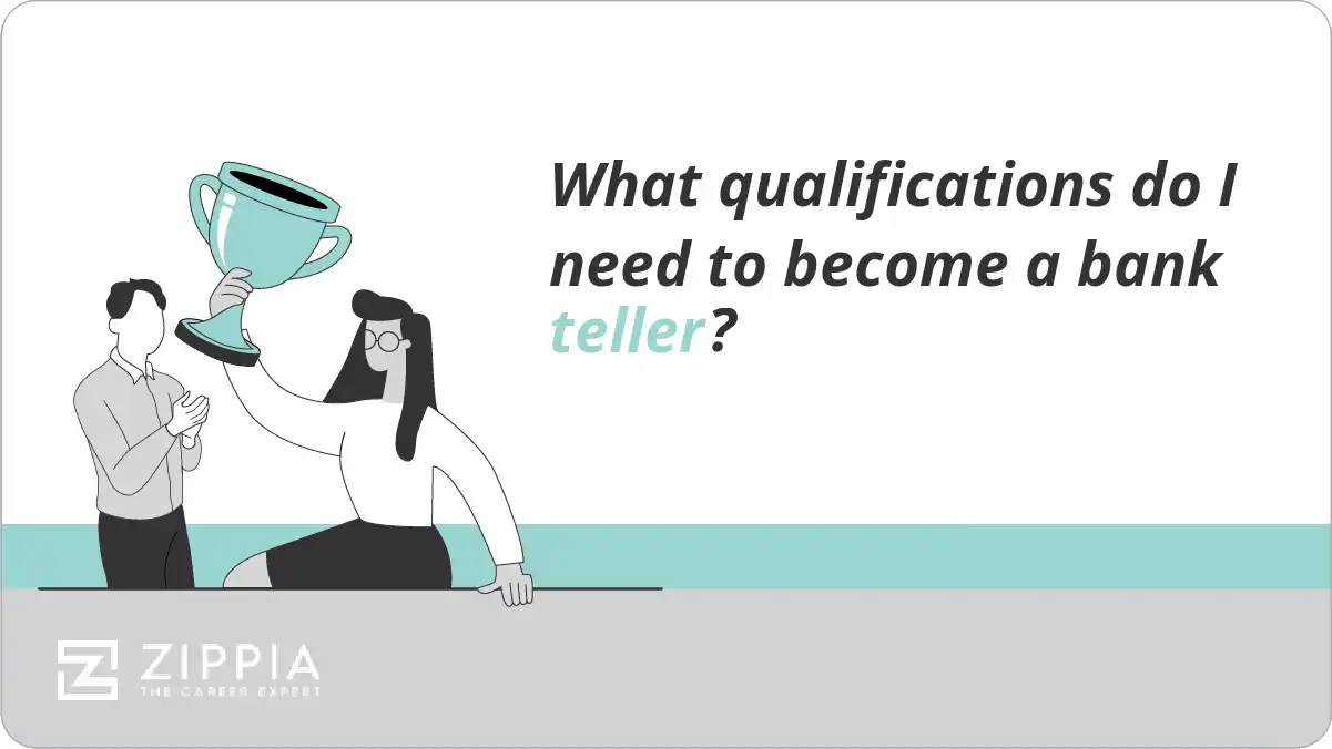 What qualifications do I need to become a bank teller?