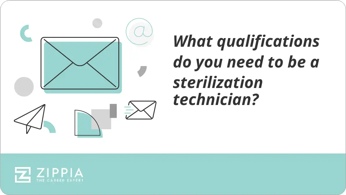 What qualifications do you need to be a sterilization technician? Zippia