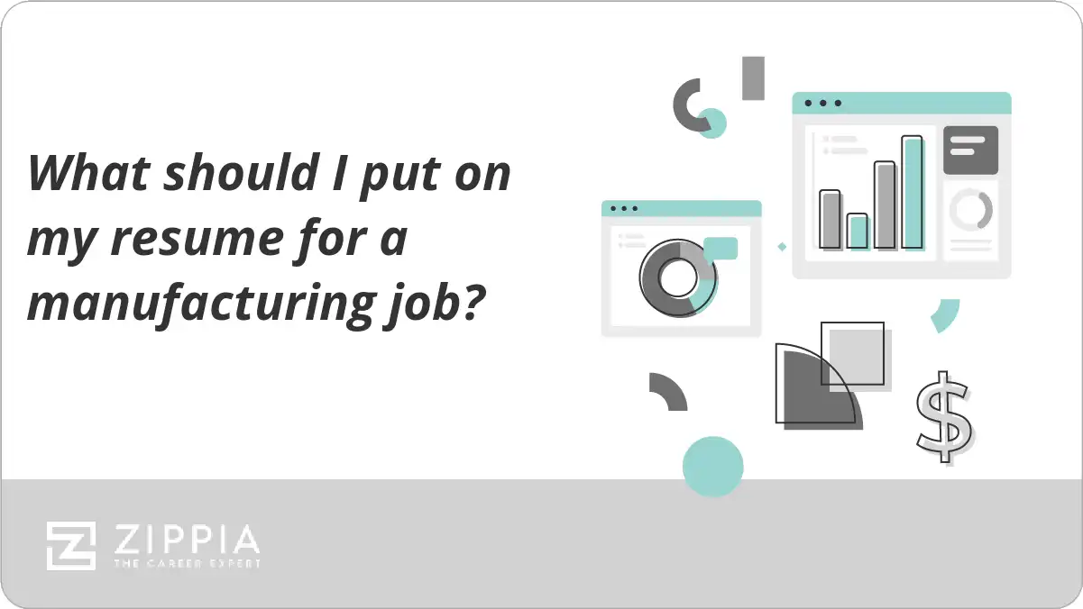 What should I put on my resume for a manufacturing job?